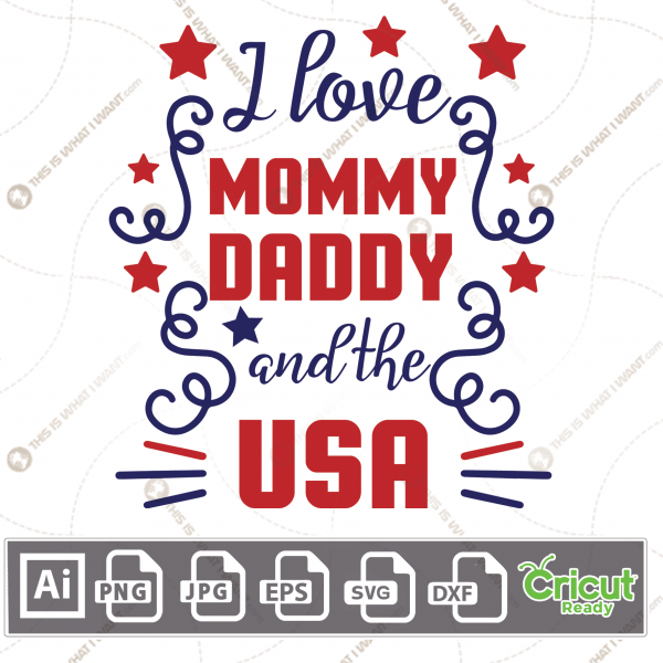 I Love Mommy Daddy And The USA & Red Stars n Decorative Elements, Print and Cut Vector Files - Ai, Svg, Jpg, Png, Eps, Dxf - Cricut Ready