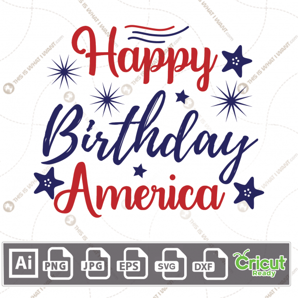Happy Birthday America Text & Blue Stars n Fireworks - Print and Cut Hi-Quality Vector Bundle - Ai, Svg, Jpg, Png, Eps, Dxf - Cricut Ready