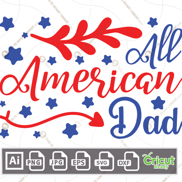 All American Dad Typography & Decorative Design - Print and Cut Hi-Quality Vector Bundle - Ai, Svg, Jpg, Png, Eps, Dxf - Cricut Ready