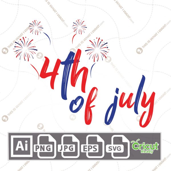Brushed Style 4th of July Text With Fireworks - Print and Cut Hi-Quality Vector Format Files Bundle - Ai, Svg, JPG, PNG, Eps - Cricut Ready
