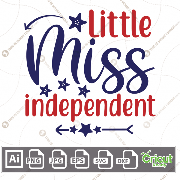 Little Miss Independent Text & Blue Stars n Arrows Design, Print n Cut Vector Files Bundle - Ai, Svg, Jpg, Png, Eps, Dxf - Cricut Ready
