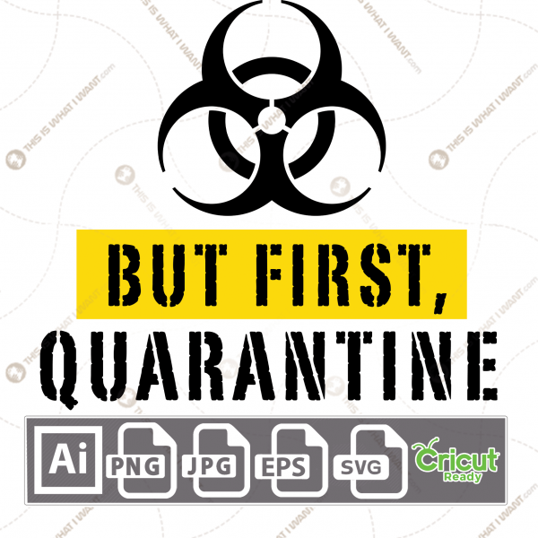 But First, Quarantine in Bold Text - Print n Cut Hi-Quality Vector Bundle - Ai, Svg, Jpg, Png, Eps - Cricut Ready