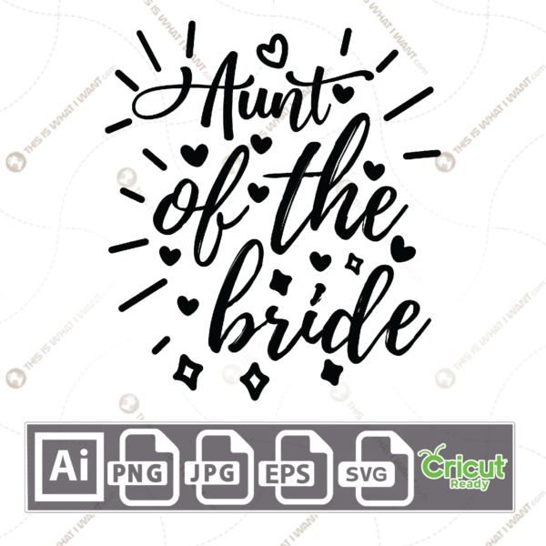 Aunt of The Bride in Cursive Text - Print n Cut Hi-Quality Vector Bundle - Ai, Svg, Jpg, Png, Eps - Cricut Ready
