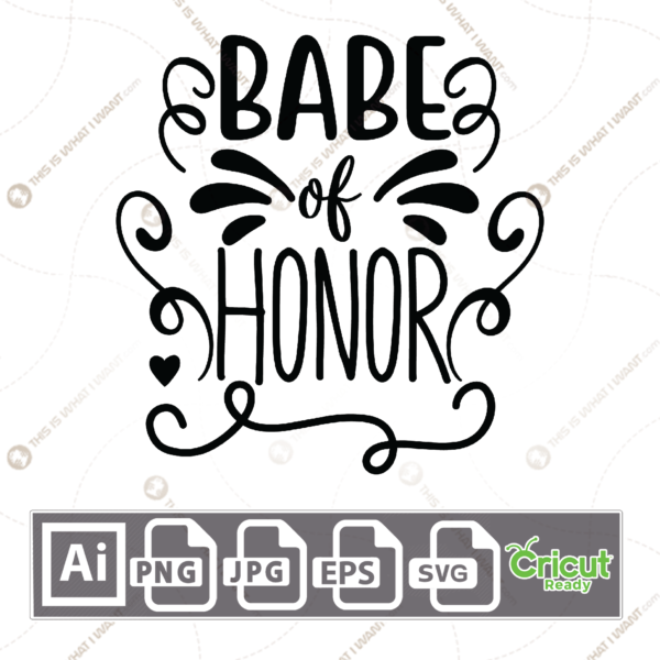 Babe of Honor with Decorative Border - Print n Cut Hi-Quality Vector Bundle - Ai, Svg, Jpg, Png, Eps - Cricut Ready