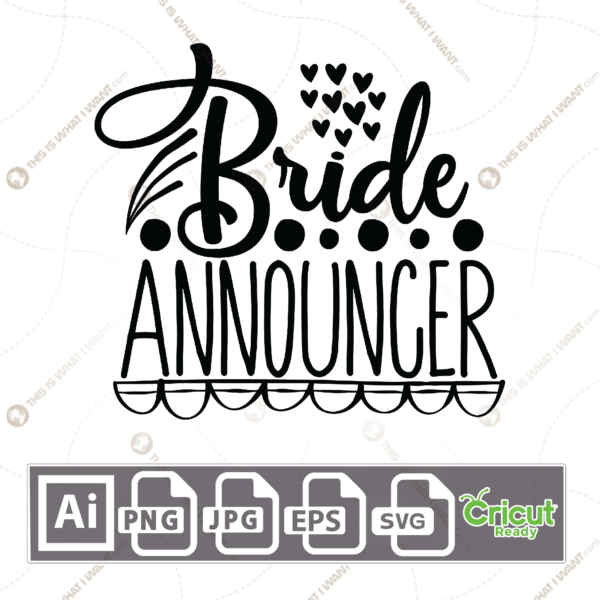 Bride Announcer with Hearts Design - Print n Cut Hi-Quality Vector Bundle - Ai, Svg, Jpg, Png, Eps - Cricut Ready