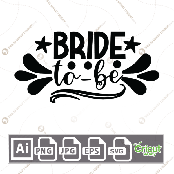 Bride to Be with Stars Design - Print n Cut Hi-Quality Vector Bundle - Ai, Svg, Jpg, Png, Eps - Cricut Ready