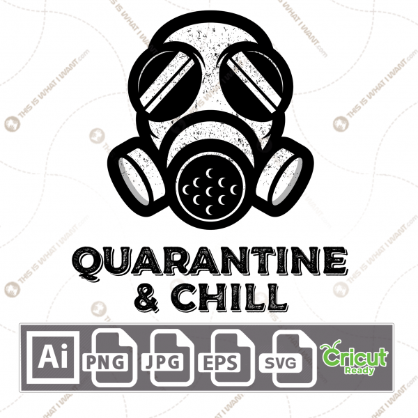 Quarantine and Chill in Bold Text and Mask Logo - Print n Cut Hi-Quality Vector Bundle - Ai, Svg, Jpg, Png, Eps - Cricut Ready