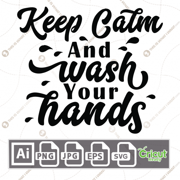 Keep Calm and Wash your Hands in Cursive Text - Print n Cut Hi-Quality Vector Bundle - Ai, Svg, Jpg, Png, Eps - Cricut Ready