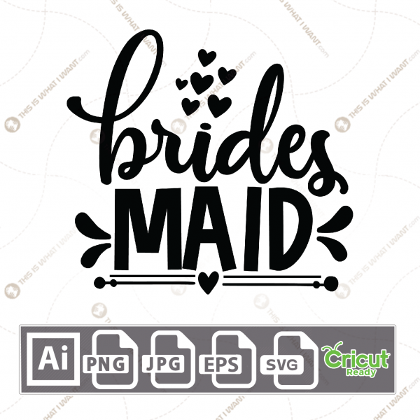 Brides Maid Text with Hearts Design - Print n Cut Hi-Quality Vector Bundle - Ai, Svg, Jpg, Png, Eps - Cricut Ready