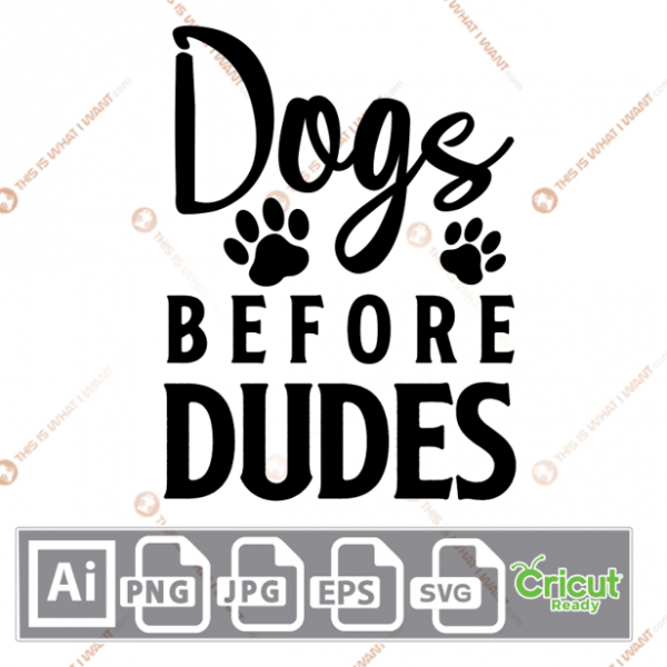Dogs Before Dudes Text with Paws Design - Ai, Svg, Jpg, Png, Eps - Cricut Ready