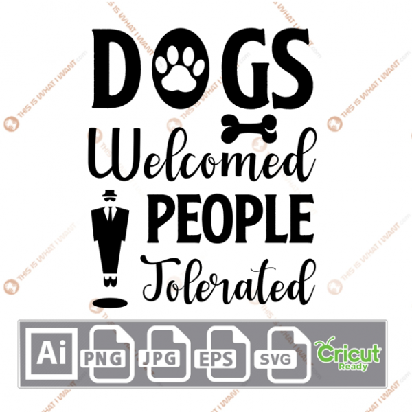 Dogs Welcomed People Tolerated Text with Paw, Bone and Gentleman Icon Design - Ai, Svg, Jpg, Png, Eps - Cricut Ready