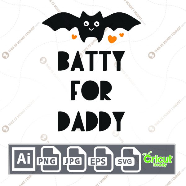 Batty for Daddy Text with Bat Design for Halloween - Print n Cut Hi-Quality Vector Bundle - Ai, Svg, Jpg, Png, Eps - Cricut Ready