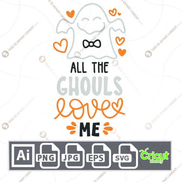 All The Ghouls Love Me Text Design for Halloween - Print n Cut Hi-Quality Vector - Ai, Svg, Jpg, Png, Eps - Cricut Ready