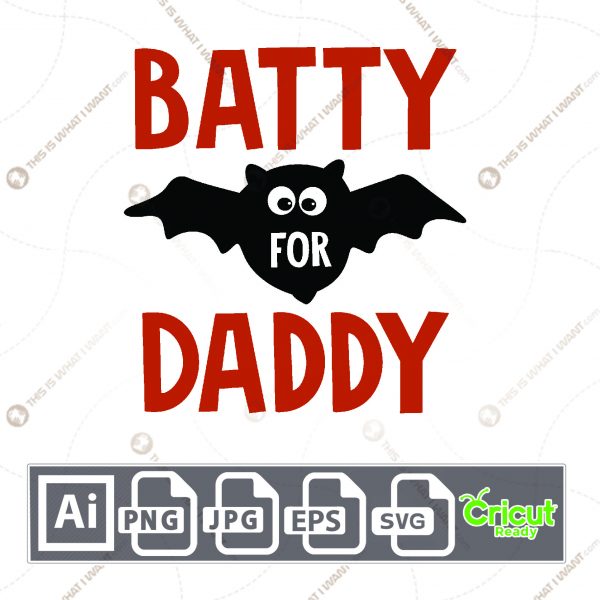 Batty For Daddy Design for Halloween - Print n Cut Hi-Quality Vector Bundle - Ai, Svg, Jpg, Png, Eps - Cricut Ready