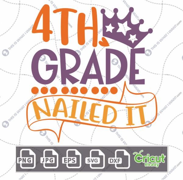 4th Grade Nailed It Text with Dots and Crown Design - Print n Cut Hi-Quality Vector Bundle - Dxf, Svg, Jpg, Png, Eps - Cricut Ready