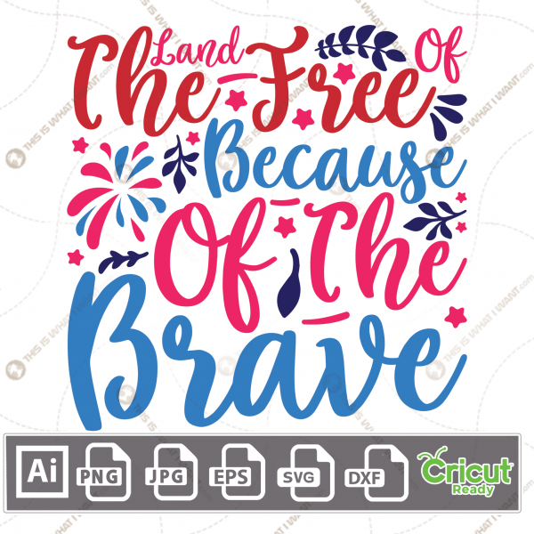 The Land of Free Because of The Brave Text & Firework n Decorative Elements, Vector Files - Ai, Svg, Jpg, Png, Eps, Dxf - Cricut Ready