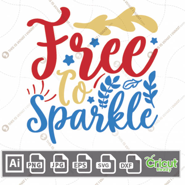 4th of July Free to Sparkle Text Decorations Design - Print and Cut Hi-Quality Vector Bundle - Ai, Svg, Jpg, Png, Eps, Dxf - Cricut Ready
