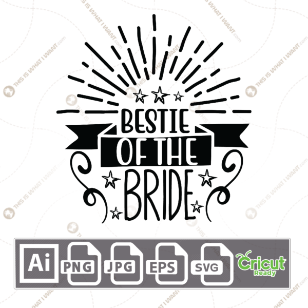 Bestie of the Bride with Fancy Border - Print n Cut Hi-Quality Vector Bundle - Ai, Svg, Jpg, Png, Eps - Cricut Ready