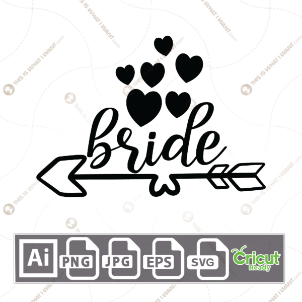 Bride Text with Hearts and Arrow Design - Print n Cut Hi-Quality Vector Bundle - Ai, Svg, Jpg, Png, Eps - Cricut Ready