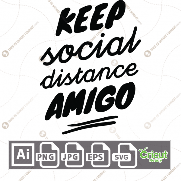 Keep Social Distance Amigo Text - Print n Cut Hi-Quality Vector Bundle - Ai, Svg, Jpg, Png, Eps - Cricut Ready