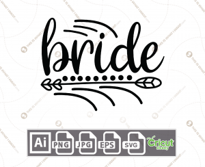 Bride Text with Arrow Design - Print n Cut Hi-Quality Vector Bundle - Ai, Svg, Jpg, Png, Eps - Cricut Ready
