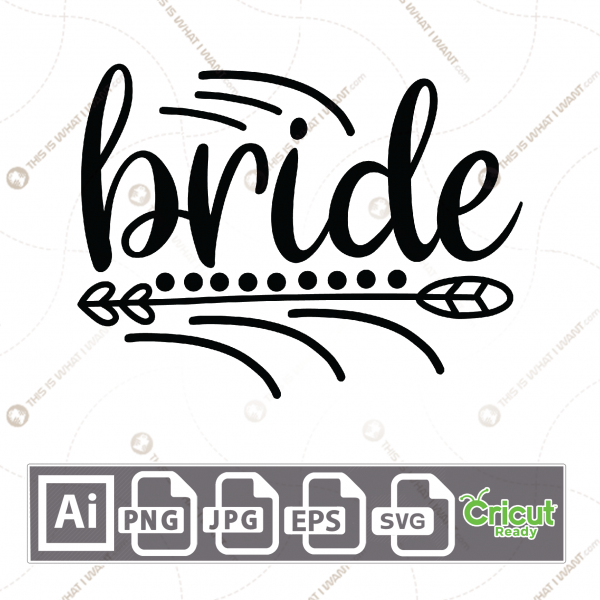 Bride Text with Arrow Design - Print n Cut Hi-Quality Vector Bundle - Ai, Svg, Jpg, Png, Eps - Cricut Ready
