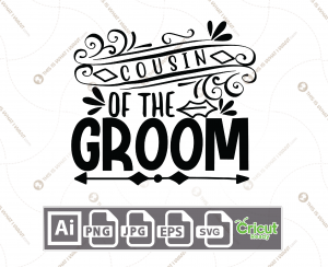 Cousin of The Groom Text with Fancy Design - Print n Cut Hi-Quality Vector Bundle - Ai, Svg, Jpg, Png, Eps - Cricut Ready