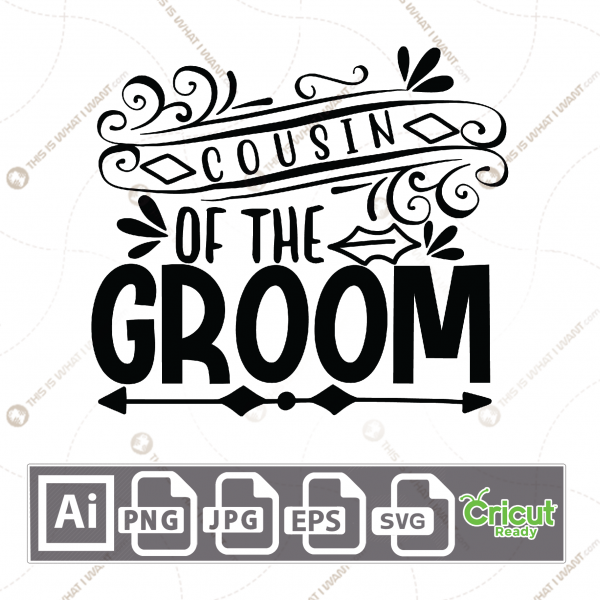Cousin of The Groom Text with Fancy Design - Print n Cut Hi-Quality Vector Bundle - Ai, Svg, Jpg, Png, Eps - Cricut Ready