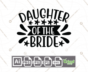 Daughter of The Bride Text with Fancy Design - Print n Cut Hi-Quality Vector Bundle - Ai, Svg, Jpg, Png, Eps - Cricut Ready