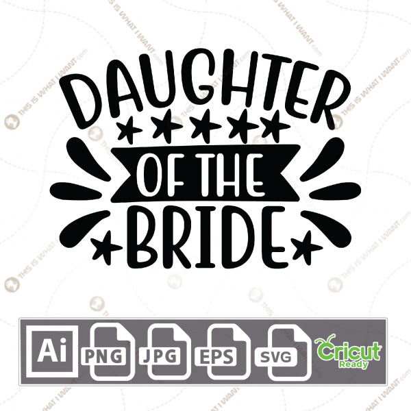 Daughter of The Bride Text with Fancy Design - Print n Cut Hi-Quality Vector Bundle - Ai, Svg, Jpg, Png, Eps - Cricut Ready