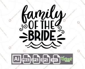 Family of The Bride Text with Decorative Design - Print n Cut Hi-Quality Vector Bundle - Ai, Svg, Jpg, Png, Eps - Cricut Ready