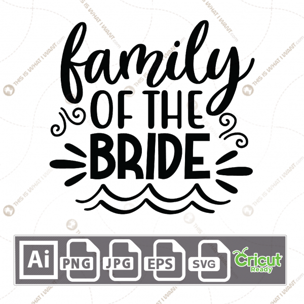 Family of The Bride Text with Decorative Design - Print n Cut Hi-Quality Vector Bundle - Ai, Svg, Jpg, Png, Eps - Cricut Ready