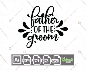 Father of The Groom Text with Decorative Design - Print n Cut Hi-Quality Vector Bundle - Ai, Svg, Jpg, Png, Eps - Cricut Ready