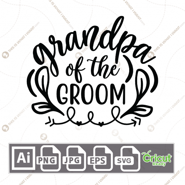 Grandpa of The Groom Text with Leaves Design - Print n Cut Hi-Quality Vector Bundle - Ai, Svg, Jpg, Png, Eps - Cricut Ready