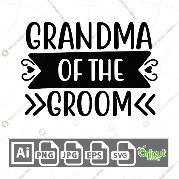 Grandma of The Groom Text with Small Hearts Design - Print n Cut Hi-Quality Vector Bundle - Ai, Svg, Jpg, Png, Eps - Cricut Ready