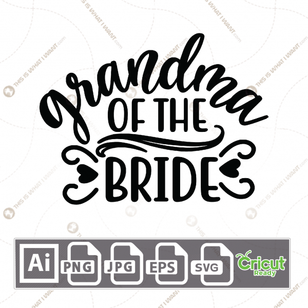 Grandma of The Bride Text with Fancy Design - Print n Cut Hi-Quality Vector Bundle - Ai, Svg, Jpg, Png, Eps - Cricut Ready