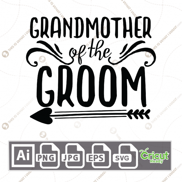 Grandmother of The Groom Text with Bottom Arrow Design - Print n Cut Hi-Quality Vector Bundle - Ai, Svg, Jpg, Png, Eps - Cricut Ready