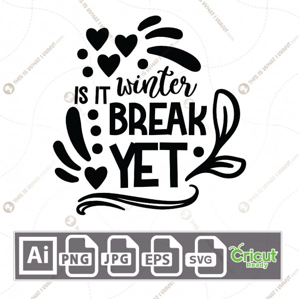 Is it Winter Break Yet Text with Multiple Hearts Design - Print n Cut Hi-Quality Vector Bundle - Ai, Svg, Jpg, Png, Eps - Cricut Ready