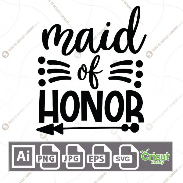 Maid of Honor Text with Artistic Design - Print n Cut Hi-Quality Vector Bundle - Ai, Svg, Jpg, Png, Eps - Cricut Ready
