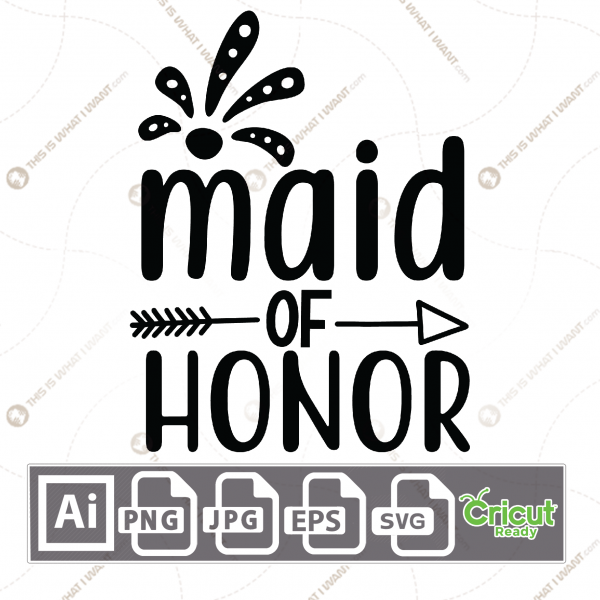 Maid of Honor Text with Exquisite Design - Print n Cut Hi-Quality Vector Bundle - Ai, Svg, Jpg, Png, Eps - Cricut Ready