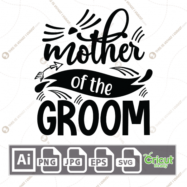 Mother of The Groom Text with Stylish Design - Print n Cut Hi-Quality Vector Bundle - Ai, Svg, Jpg, Png, Eps - Cricut Ready