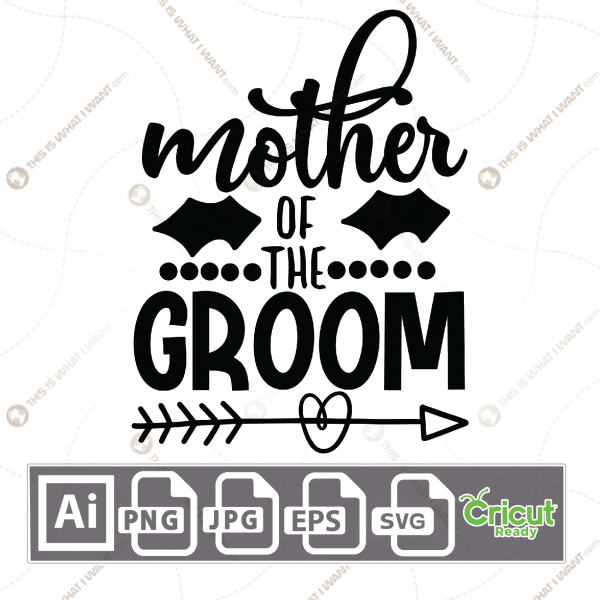 Mother of The Groom Text with Aesthetic Design - Print n Cut Hi-Quality Vector Bundle - Ai, Svg, Jpg, Png, Eps - Cricut Ready