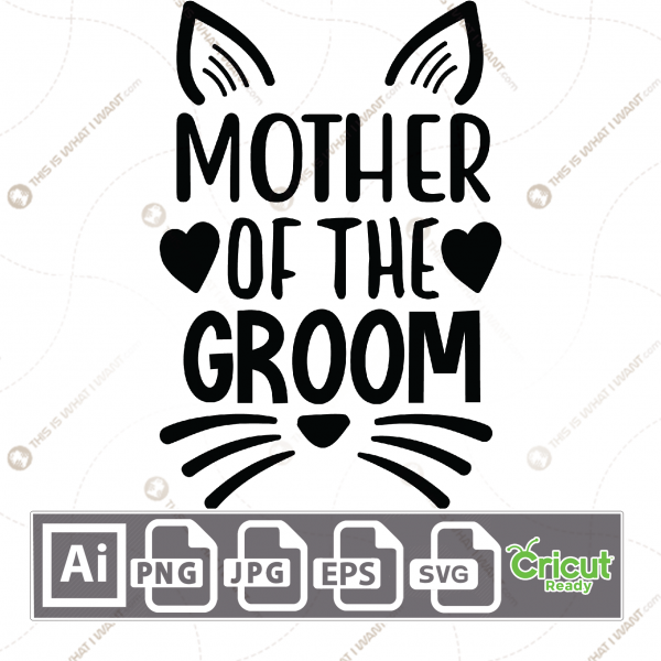 Mother of The Groom Text with Cat Face Accent Design - Print n Cut Hi-Quality Vector Bundle - Ai, Svg, Jpg, Png, Eps - Cricut Ready