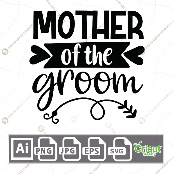 Mother of The Groom Text with Stylish Accent Design - Print n Cut Hi-Quality Vector Bundle - Ai, Svg, Jpg, Png, Eps - Cricut Ready