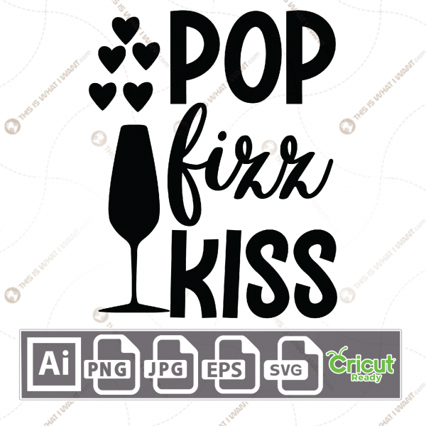 Pop Fizz Kiss Text with Hearts and Glass Accents - Print n Cut Hi-Quality Vector Bundle - Ai, Svg, Jpg, Png, Eps - Cricut Ready