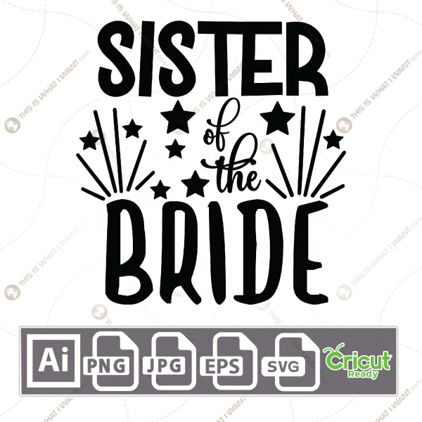 Sister of The Bride Text with Fireworks Design - Print n Cut Hi-Quality Vector Bundle - Ai, Svg, Jpg, Png, Eps - Cricut Ready