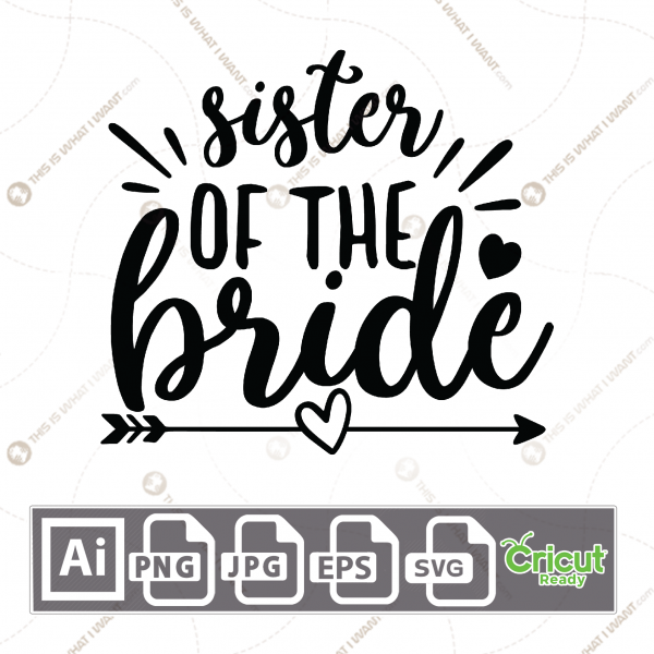 Sister of The Bride Text with Hearts and Arrow Design - Print n Cut Hi-Quality Vector Bundle - Ai, Svg, Jpg, Png, Eps - Cricut Ready