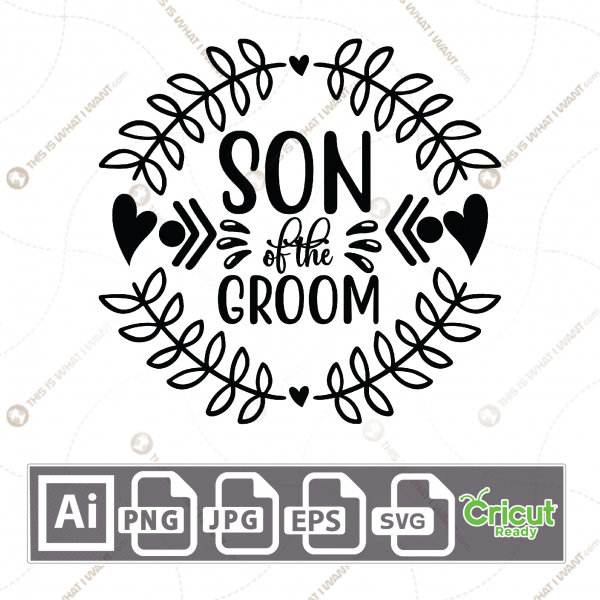 Son of The Groom Text with Hearts and Wreath Design - Print n Cut Hi-Quality Vector Bundle - Ai, Svg, Jpg, Png, Eps - Cricut Ready