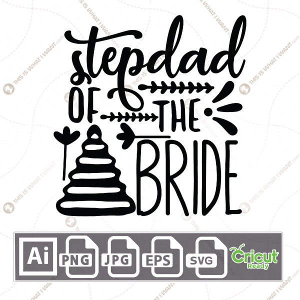 Stepdad of The Bride Text with Decorative Accent Design - Print n Cut Hi-Quality Vector Bundle - Ai, Svg, Jpg, Png, Eps - Cricut Ready