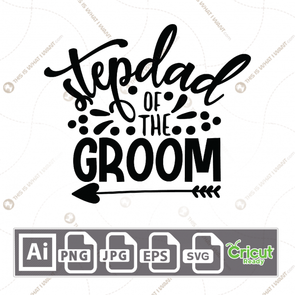 Stepdad of The Groom Text with Arrow Heart Accent Design - Print n Cut Hi-Quality Vector Bundle - Ai, Svg, Jpg, Png, Eps - Cricut Ready